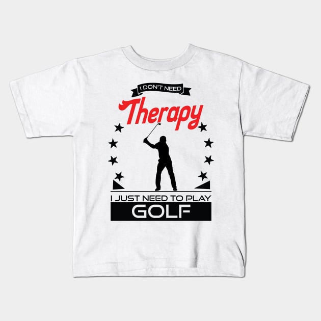 Golfing - Better Than Therapy Gift For Golfers Kids T-Shirt by OceanRadar